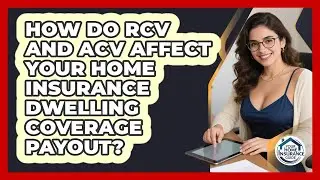 How Do RCV And ACV Affect Your Home Insurance Dwelling Coverage Payout? - Your Home Insurance Guide