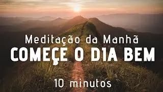 Medita&ccedil;&atilde;o Guiada - COME&Ccedil;E O DIA BEM (afirma&ccedil;&otilde;es positivas)