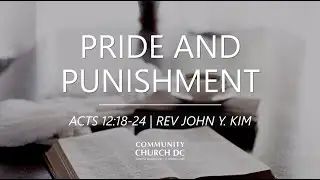 Acts 12:18-24 | Pride And Punishment | Rev. John Y Kim