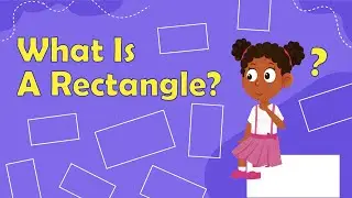 What Is A Rectangle? | Facts About Shapes | Shapes For Kids | What Are 2D Shapes? | 2D Shapes