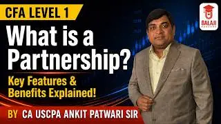 What is a Partnership? Key Features & Benefits Explained! | CFA Level 1 | Balaji Educare