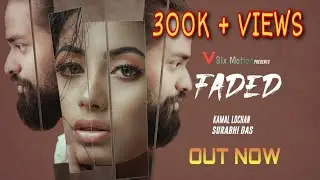 FADED || KAMAL LOCHAN || SURABHI DAS || V SIX MOTION || assamese short film