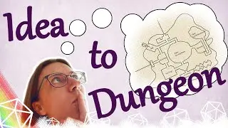 Turn Ideas Into Dungeons &ndash; Dungeon Design Pt. 1