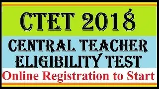 CBSE CTET 2018 || Online Registration to Start || CTET 2018