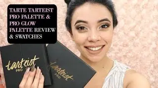 TARTE TARTEIST PRO PALETTE & PRO GLOW PALETTE | REVIEW & SWATCHES