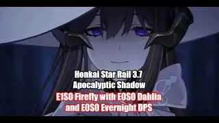 Honkai Star Rail - Apocalyptic Shadow 3.7 E0S0 Evernight E0S0 Cyrene and E1S0 Firefly E0S0 Dahlia
