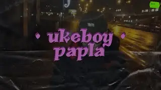 • ukeboy • Papla [OFFICIAL LYRIC VIDEO]