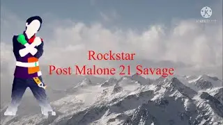 Just dance fanmade mashup rockstar post Malone and 21 savage