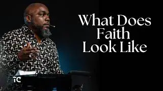 WHAT DOES FAITH LOOK LIKE | PASTOR JOHN WILLIAMS