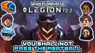 You Shall Not Pass The Meatwall! - Legion TD 2 [Wholesomeverse]