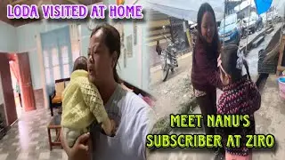 Meet nanu’s subscriber at Ziro//loda visited at home 🧿