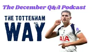 The Tottenham Way: The December Q&A Podcast: Assessing van de Ven's interview & what next for Frank?