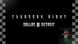 THURSDAY NIGHT FOOTBALL DALLAS @ DETROIT