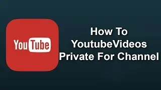 | How To Youtube Videos Private For Channel (2020) With | W4A Creations |