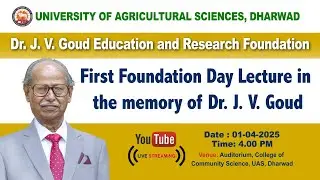 First Foundation Day Lecture in the memory of Dr. J.V. Goud @ UAS Dharwad