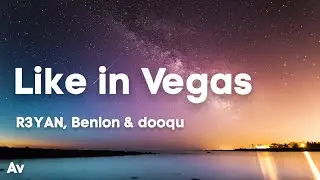 R3YAN, Benlon & Dooqu - Like In Vegas (Lyrics)
