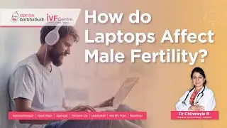 How Do Laptops Affect Male Fertility | Dr. Chinmayie | GarbhaGudi IVF Centre Bangalore