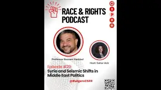 Syria and Seismic Shifts in Middle East Politics with Bassam Haddad (Episode 29)