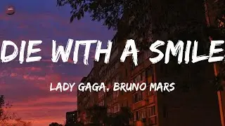 Die With A Smile - Lady Gaga, Bruno Mars (LYRICS) Bruno Mars, Charlie Puth,....MIX