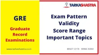 GRE | Exam Pattern | Validity | Score Range | Important Topics | Admission Process | Tarkashastra