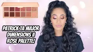 PATRICK TA MAJOR DIMENSIONS II ROSE PALETTE! | 2 Looks 1 Palette | Comparisons to Other Palettes!