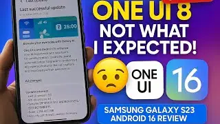 Samsung Galaxy S23 One UI 8 (Android 16) &ndash; The Update I Waited For&hellip; But It&rsquo;s Missing Something!