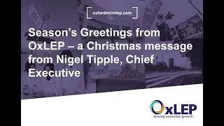 Season&rsquo;s Greetings from OxLEP &ndash; a Christmas message from Nigel Tipple, Chief Executive