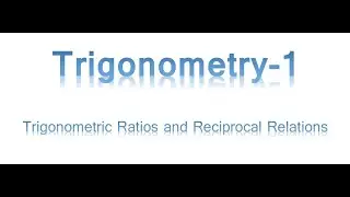 Trigonometric Ratios and Reciprocal Relations