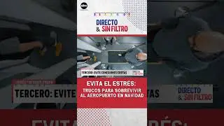 #DirectoySinFiltro ✈️🎄 Evita el estr&eacute;s: trucos para sobrevivir al aeropuerto en Navidad