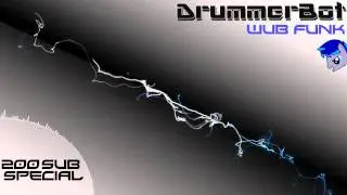 Wub Funk - DrummerBot [Dubstep] (200 Subscribers Special)