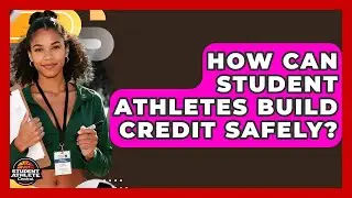 How Can Student Athletes Build Credit Safely? - Student Athlete Central