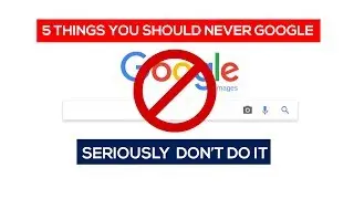 5 Things You Should Never Google &ndash; Seriously, Don&rsquo;t Do It