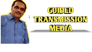 GUIDED TRANSMISSION MEDIA