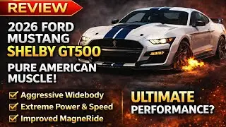 2026 Ford Mustang Shelby GT500 Review | Extreme American Muscle at Its Peak