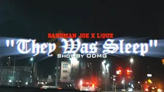 Bandman Joe x L!QUE - &ldquo;They Was Sleep&rdquo; Official Music Video (Shot By ODMG)