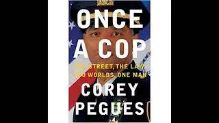 ONCE A COP: Corey Pegues, Former NYPD Law Enforcement Executive Shares His Story