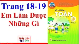 Vở Bài Tập Toán Lớp 3 Trang 18 - 19 | Em Làm Được Những Gì | Chân Trời Sáng Tạo | Học Kì 2