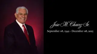 Jose M. Chavez Sr. Funeral and Celebration of Life