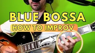 Master Improvisation on &lsquo;Blue Bossa&rsquo; &ndash; Jazz Guitar Solo Ideas