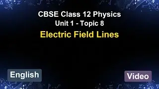 Unit 1 &ndash; Electric Field Lines | CBSE 12th Physics (English) | The 5-Minute Teacher