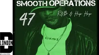 London D - Smooth Operations 47 (Hip Hop & R&B) 