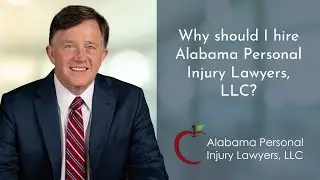 Why should I hire Alabama Personal Injury Lawyers, LLC?