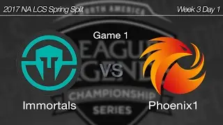 [ Immortals vs Phoenix1 ] Game 1 - 2017 NA LCS Spring Week 3 Day 1 170204