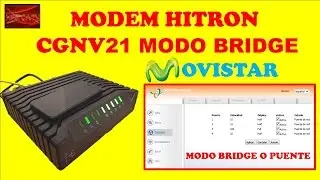 COMO PONER EN MODO BRIDGE EL MODEM HITRON CGNV21-CURSO DE MOVISTAR UNO