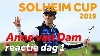 Solheim Cup: Interview Anne van Dam DAG 1: ''Dit was fantastisch!'