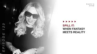 Spill It: When Fantasy Meets Reality