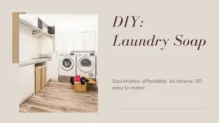 DIY Laundry Soap (Non-toxic, sustainable, affordable, easy to make!) *Essential Oils*