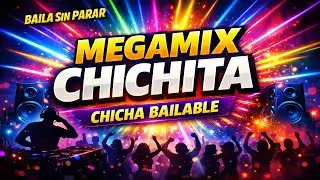 MEGAMIX CHICHITA  MUSICAECUATORIANA - REMIX2025 - CHICHABAILABLE - CHICHAMIX - CHICHAZO