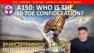 A150: TRIBULATION - WHO IS THE 10 TOE CONFEDERATION?