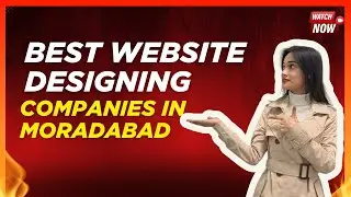 Best Website Designing Companies in Moradabad l Verified List 2026
